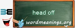 WordMeaning blackboard for head off